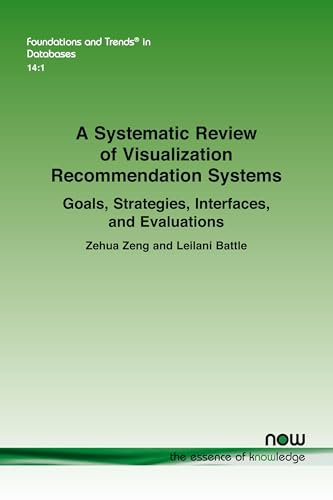 A Systematic Review of Visualization Recommendation Systems: Goals, Strategies, Interfaces, and Evaluations (Foundations and Trends® in Databases)