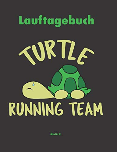Lauftagebuch - Turtle Running Team: Erschöpfte Schildkröte. Notizbuch zur Dokumentation und Analyse deiner Jogging Läufe I Running Tagebuch für Jogger ... Jahr in einem Buch. Format ca. 19 x 25cm
