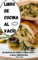 LIBRO DE COCINA AL VACÍO: 100 recetas de cocina a largo plazo y a baja temperatura