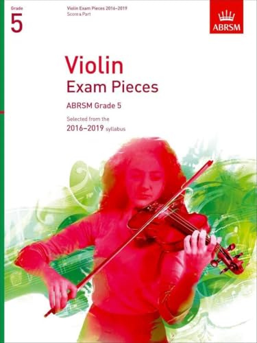 Violin Exam Pieces 2016-2019, ABRSM Grade 5, Score & Part: Selected from the 2016-2019 syllabus (ABRSM Exam Pieces)