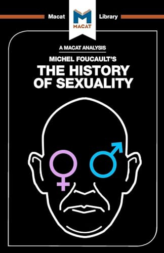 An Analysis of Michel Foucault's The History of Sexuality (The Macat Library)