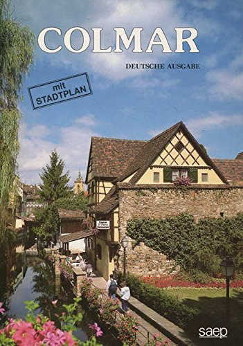 Colmar - Deutsche Ausgabe mit Stadtplan , ISBN: 48 mit zahlreichen farbigen Abb. deutsch kartoniert, [PU: Colmar S.A.E.P. 1987], [CT: Reise], [KW: Colmar, Elsass], [No.: 965], Farbiger Stadtführer mit kleinem Stadtplan, aus dem Französischen.