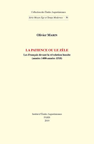 La patience ou le zèle: Les Français devant le hussitisme (années 1400 - années 1510)