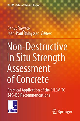 Non-Destructive In Situ Strength Assessment of Concrete: Practical Application of the RILEM TC 249-ISC Recommendations (RILEM State-of-the-Art Reports)