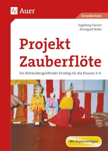 Projekt Zauberflöte: Ein fächerübergreifender Einstieg für die Klassen 3-6 | Mit Kopiervorlagen
