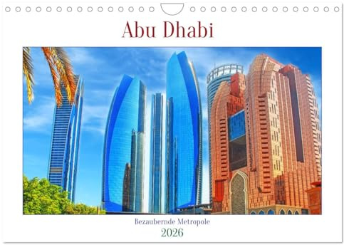 Abu Dhabi - Bezaubernde Metropole (Wandkalender 2026 DIN A4 quer), CALVENDO Monatskalender: Hauptstadt der Vereinigten Arabischen Emirate im Persischen Golf. (CALVENDO Orte)