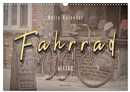 Fahrrad Alltag - Film Noir Style (Wandkalender 2026 DIN A3 quer), CALVENDO Monatskalender: Ein Leben ohne Fahrrad, heutzutage gar nicht mehr vorstellbar. (CALVENDO Mobilitaet)