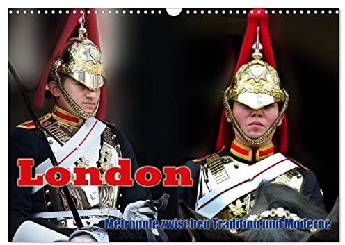 London - Metropole zwischen Tradition und Moderne (Wandkalender 2026 DIN A3 quer), CALVENDO Monatskalender: Kaum eine europäische Metropole hat so ... Tradition und Moderne. (CALVENDO Orte)