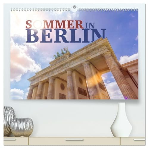 SOMMER IN BERLIN (hochwertiger Premium Wandkalender 2026 DIN A2 quer), Kunstdruck in Hochglanz: Die aufregende Weltmetropole und ihre größten Highlights. (CALVENDO Orte)