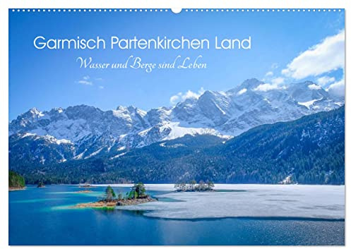 Garmisch Partenkirchen Land - Wasser und Berge sind Leben (Wandkalender 2026 DIN A2 quer), CALVENDO Monatskalender: Seen und Gebirge im Werdenfelser Land (CALVENDO Natur)
