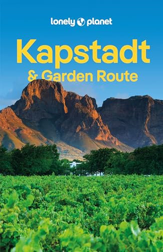 LONELY PLANET Reiseführer Kapstadt & Garden Route: Eigene Wege gehen und Einzigartiges erleben.