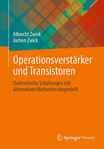 Operationsverstärker und Transistoren: Elektronische Schaltungen mit alternativen Methoden dargestellt