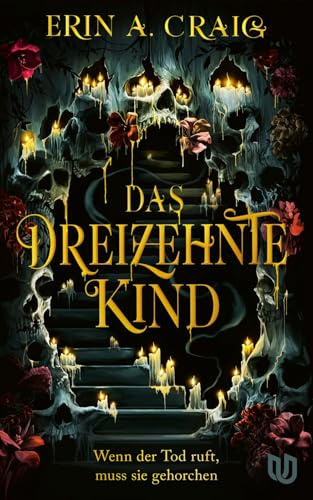 Das Dreizehnte Kind: Wenn der Tod ruft, muss sie gehorchen | Schaurig und märchenhaft: die Fantasy für den Herbst von Bestsellerautorin Erin A. Craig!