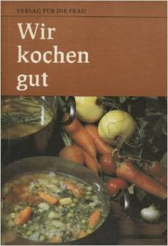 Wir kochen gut. Rezepte mit Tradition