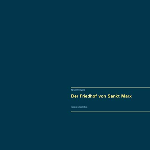 Der Friedhof von Sankt Marx. Vollständiger Reprint in Originalgröße.: Bilddokumentation