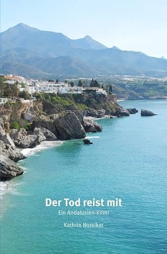 Der Tod reist mit: Ein Andalusien-Krimi