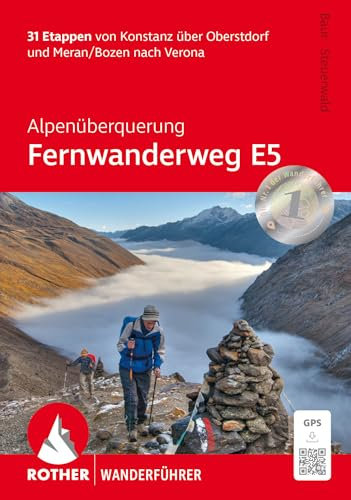 Alpenüberquerung Fernwanderweg E5: 31 Etappen von Konstanz über Oberstdorf und Meran/Bozen nach Verona. Mit GPS-Tracks (Rother Wanderführer)