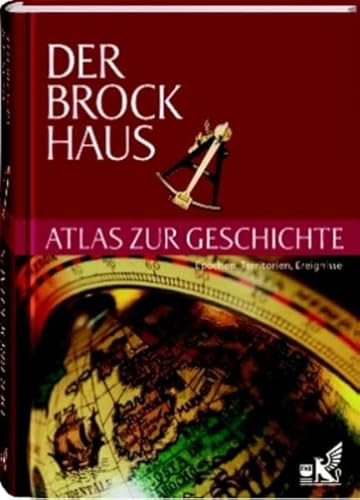 Der Brockhaus Atlas zur Geschichte: Epochen, Territorien, Ereignisse