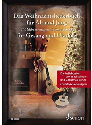 Das Weihnachtsliederbuch für Alt und Jung: 100 beliebte Weihnachtslieder leicht arrangiert für Gesang und Ukulele - Erweiterte Neuausgabe. Gesang und ... Liederbuch. (Liederbücher für Alt und Jung)