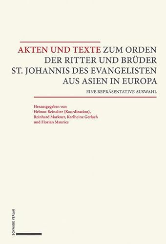 Akten und Texte zum Orden der Ritter und Brüder St. Johannis des Evangelisten aus Asien und Europa: Eine repräsentative Auswahl