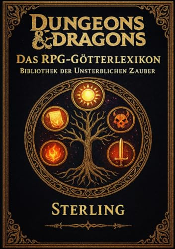Dungeons & Dragons I Das RPG Götterlexikon I Bibliothek der Unsterblichen Zauber: Götter, Glauben und göttliche Zauber für Spielleiter & Helden: ... göttliche Zauber für Spielleiter & Helden