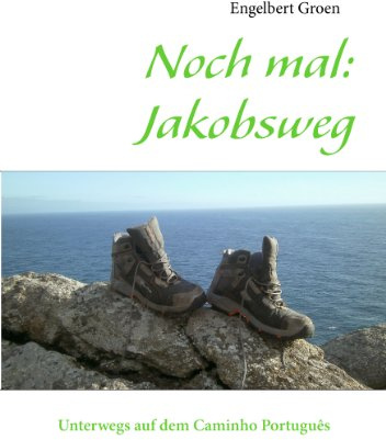 Noch mal: Jakobsweg: Unterwegs auf dem Caminho Português