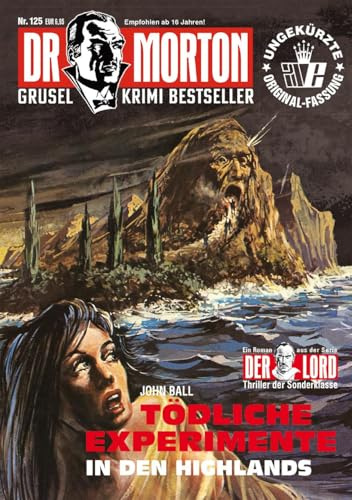 Dr. Morton 125: Tödliche Experimente in den Highlands (Dr. Morton: Grusel-Krimi-Bestseller)