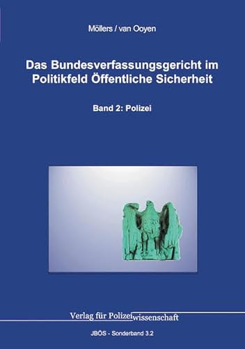 Das Bundesverfassungsgericht im Politikfeld Öffentliche Sicherheit: Band 2: Polizei (Jahrbuch öffentliche Sicherheit: Sonderbände)