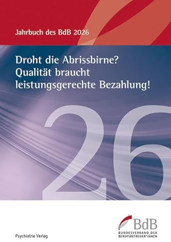 Droht die Abrissbirne? Qualität braucht leistungsgerechte Bezahlung!: Jahrbuch BdB 2026