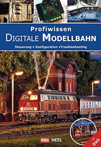 Profiwissen Digitale Modellbahn: Steuerung - Konfiguration - Troubleshooting, mit DVD