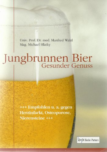 Jungbrunnen Bier. Gesunder Genuss +++Empfohlen u. a. gegen Herzinfarkt, Ostoporose, Nierensteine+++