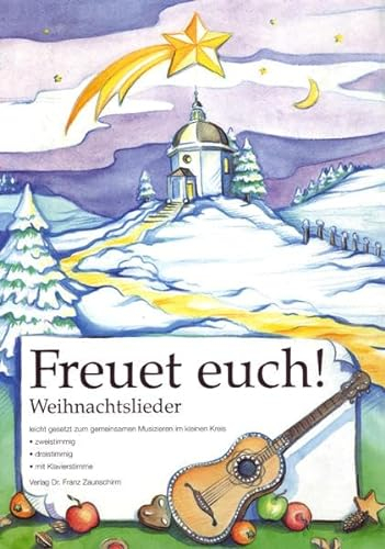 Freuet euch! - Weihnachtslieder: Weihnachtslieder leichtgesetzt zum gemeinsamen Musizieren im kleinen Kreis