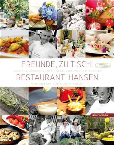 Freunde, zu Tisch!: Ideen für unkomplizierte Einladungen von Leo Doppler / Restaurant Hansen