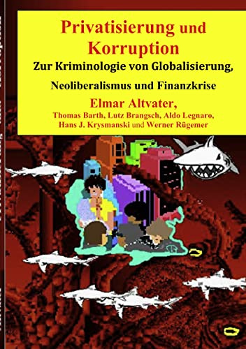 Privatisierung und Korruption: Zur Kriminologie von Globalisierung, Neoliberalismus und Finanzkrise