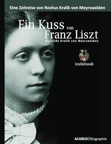 Ein Kuss von Franz Liszt - Mathilde Kralik von Meyrswalden