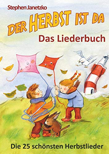 Der Herbst ist da - Die 25 schönsten Herbstlieder: Das Liederbuch mit allen Texten, Noten und Gitarrengriffen zum Mitsingen und Mitspielen