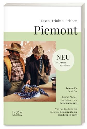 Essen, Trinken, Erleben – Piemont: Genussreiseführer