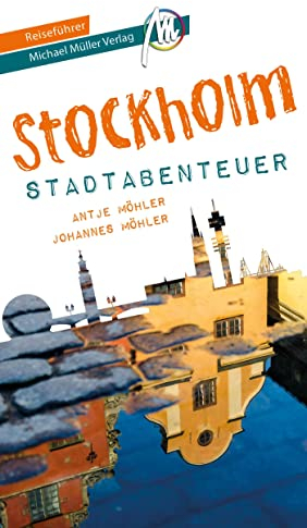 Stockholm - Stadtabenteuer Reiseführer Michael Müller Verlag: 33 Stadtabenteuer zum Selbsterleben (MM-Abenteuer)