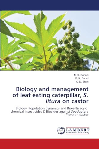 Biology and management of leaf eating caterpillar, S. litura on castor: Biology, Population dynamics and Bio-efficacy of chemical insecticides & Biocides against Spodoptera litura on castor