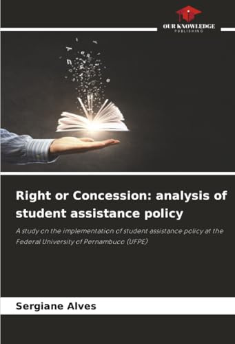 Right or Concession: analysis of student assistance policy: A study on the implementation of student assistance policy at the Federal University of Pernambuco (UFPE)