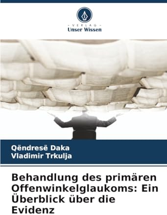 Behandlung des primären Offenwinkelglaukoms: Ein Überblick über die Evidenz