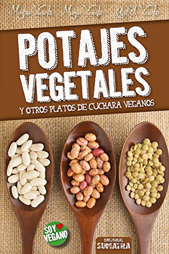 Potajes Vegetales: Y otros platos de cuchara vega (Soy Vegano)