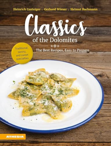 Classics of the Dolomites: The Best Recipes, Easy to Prepare