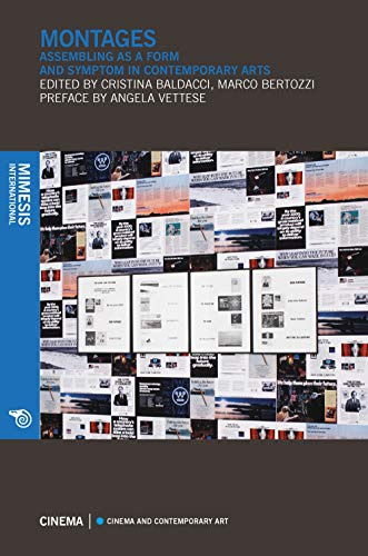 Montages: Assembling as a Form and Symptom in Contemporary Arts (Cinema and Contemporary Art)