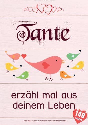 Tante, erzähl mal aus deinem Leben: Liebevolles Buch zum Ausfüllen Tante erzähl doch mal!