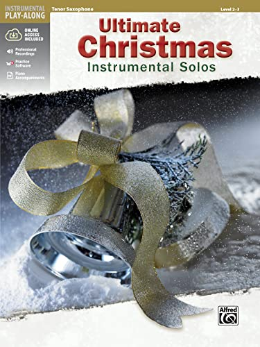 Ultimate Christmas Instrumental Solos: Tenor Sax, Book & CD: Tenor Saxophone, Level 2-3 (Alfred's Instrumental Play-Along: Ultimate Christmas Instrumental Solos)