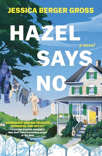 Hazel Says No: A Novel – A Today Best Upcoming Book and Literary Fiction Family Drama