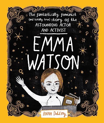 Emma Watson: The Fantastically Feminist and Totally True Story of the Astounding Actor and Activist
