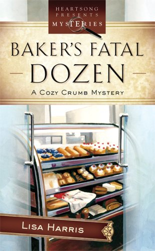The Baker's Fatal Dozen (Heartsong Presents Mysteries)