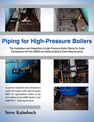 Piping for High-Pressure Boilers: The Installation and Inspection of High-Pressure Boiler Piping for Code Compliance with the Asme and National Board